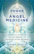 Power of angel medicine - energetic exercises and techniques to activate di