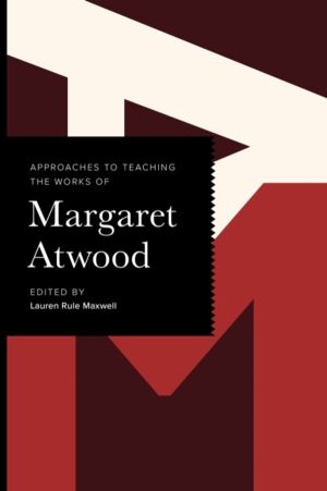 Approaches to Teaching the Works of Margaret Atwood