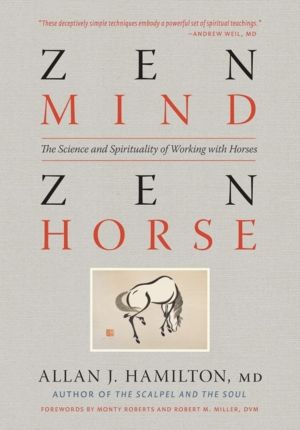 Zen Mind, Zen Horse - The Science and Spirituality of Working with Horses