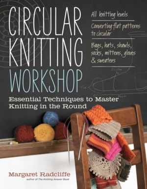 Circular Knitting Workshop - Essential Techniques to Master Knitting in the