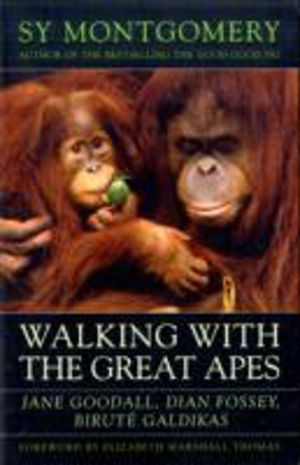 Walking with the Great Apes - Jane Goodall, Dian Fossey, Birute Galdikas