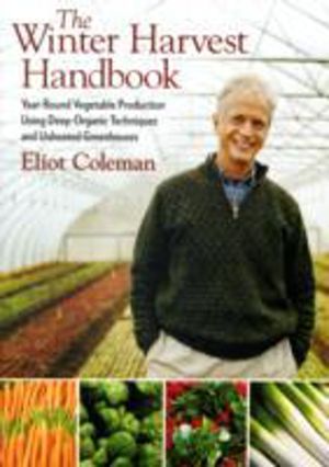 Winter Harvest Handbook - Year Round Vegetable Production Using Deep-Organi