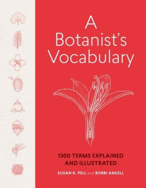 Botanist's Vocabulary - 1300 Terms Explained and Illustrated