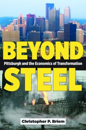 Beyond Steel - Pittsburgh and the Economics of Transformation