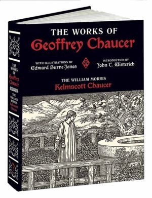 Works of Geoffrey Chaucer - The William Morris Kelmscott Chaucer with Illus