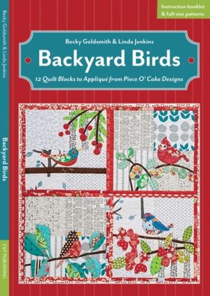 Backyard Birds - 12 Quilt Blocks to Applique from Piece OÔÇÖ Cake Designs