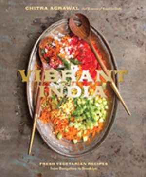 Vibrant India - Fresh Vegetarian Recipes from Bangalore to Brooklyn [A Cook