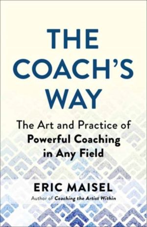 Coach's Way - The Art and Practice of Powerful Coaching in Any Field