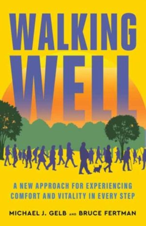 Walking Well - A New Approach for Comfort, Vitality, and Inspiration in Eve