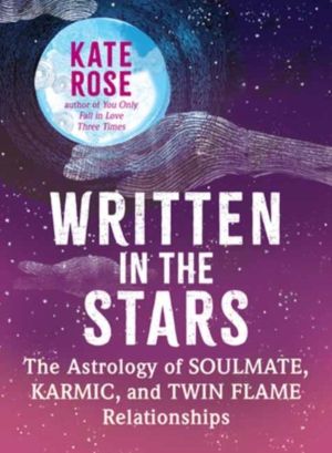 Written in the Stars - The Astrology of Soulmate, Karmic, and Twin Flame Re