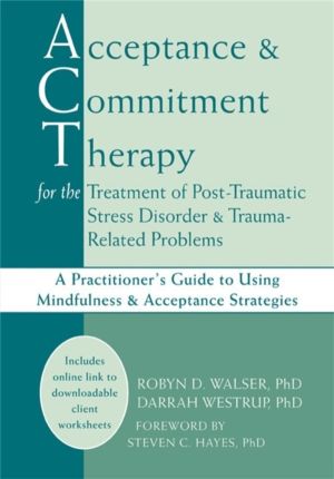 Acceptance & Commitment Therapy for the Treatment of Post-Traumatic Stress