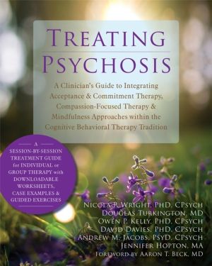 Treating Psychosis - A Clinician's Guide to Integrating Acceptance and Comm