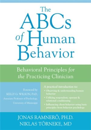ABCs of Human Behavior - Behavioral Principles for the Practicing Clinician