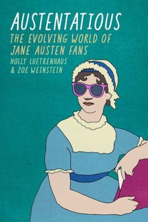 Austentatious - The Evolving World of Jane Austen Fans