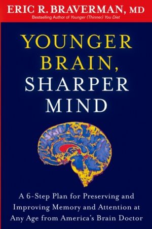Younger Brain, Sharper Mind - A 6-Step Plan for Preserving and Improving Me