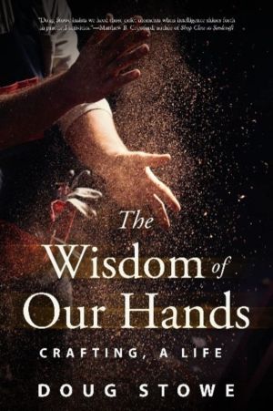 Wisdom of Our Hands - Crafting, A Life