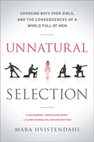 Unnatural Selection - Choosing Boys Over Girls, and the Consequences of a W