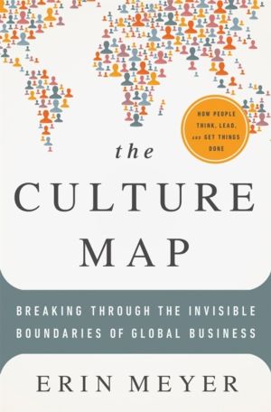 Culture Map - Breaking Through the Invisible Boundaries of Global Business
