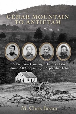 Cedar Mountain to Antietam - A Civil War Campaign History of the Union XII