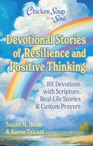 Chicken Soup for the Soul Devotional Stories of Resilience and Positive Thi