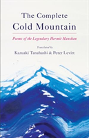 Complete Cold Mountain - Poems of the Legendary Hermit Hanshan