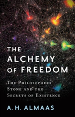 Alchemy of Freedom - The Philosophers' Stone and the Secrets of Existence
