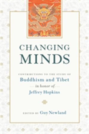 Changing Minds - Contributions to the Study of Buddhism and Tibet in Honor
