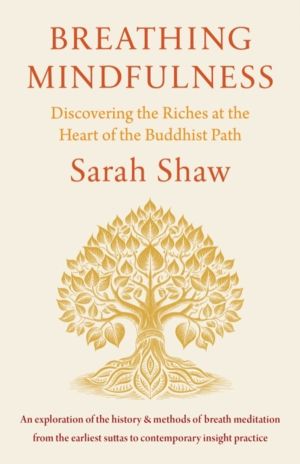 Breathing Mindfulness - Discovering the Riches at the Heart of the Buddhist