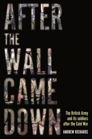 After the Wall Came Down - Soldiering through the Transformation of the Bri