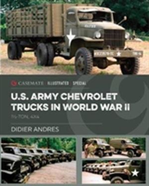 U.S. Army Chevrolet Trucks in World War II - 1¢-ton, 4x4