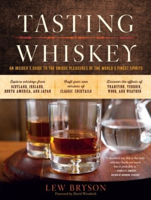 Tasting Whiskey - An Insider's Guide to the Unique Pleasures of the World's