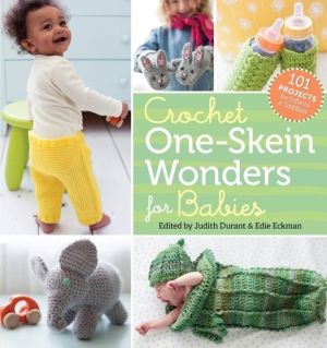 Crochet One-Skein Wonders« for Babies - 101 Projects for Infants & Toddler