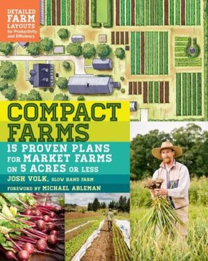 Compact Farms - 15 Proven Plans for Market Farms on 5 Acres or Less; Includ
