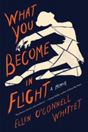 What You Become in Flight - A Memoir