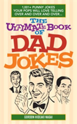 Ultimate Book Of Dad Jokes - 1,001+ Punny Jokes Your Pops Will Love Telling