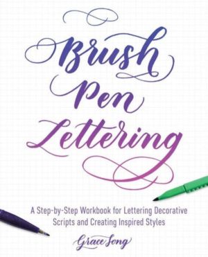 Brush Pen Lettering - A Step-by-Step Workbook for Learning Decorative Scrip