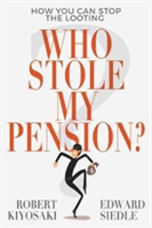 Who Stole My Pension? - How You Can Stop the Looting