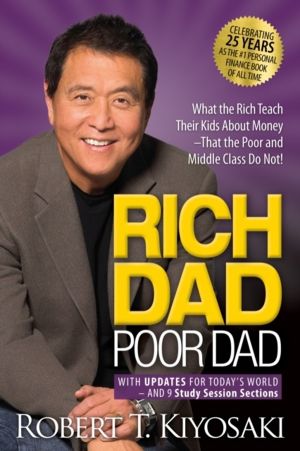 Rich Dad Poor Dad - What the Rich Teach Their Kids About Money That the Poo