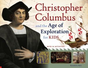 Christopher Columbus and the Age of Exploration for Kids - With 21 Activiti