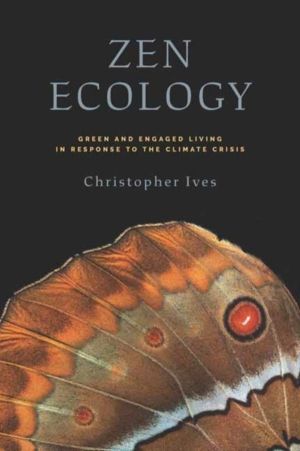 Zen Ecology - Green and Engaged Living in Response to the Climate Crisis