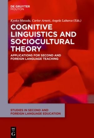 Cognitive Linguistics and Sociocultural Theory - Applications for Second an