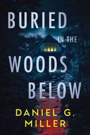 Buried in the Woods Below - A Must-Read Psychological Thriller with Jaw-Dro