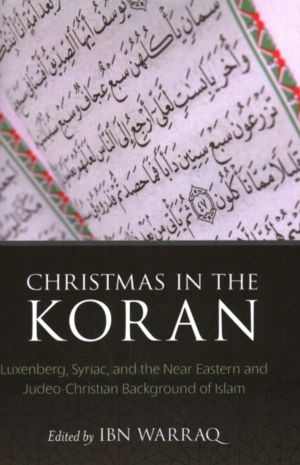 Christmas in the Koran - Luxenberg, Syriac, and the Near Eastern and Judeo-