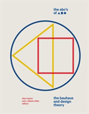 ABC's of Triangle, Square, Circle - The Bauhaus and Design Theory
