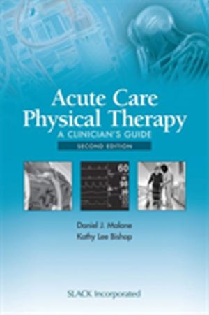 Acute Care Physical Therapy - A ClinicianÔÇÖs Guide