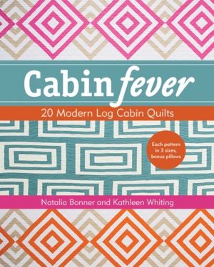 Cabin Fever - 20 Modern Log Cabin Quilts