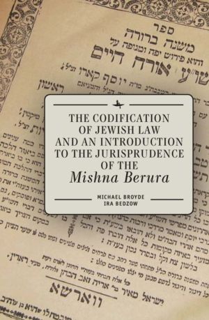 Codification of Jewish Law and an Introduction to the Jurisprudence of the
