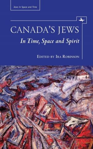 Canada's Jews - In Time, Space and Spirit