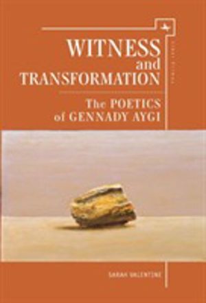 Witness and Transformation - The Poetics of Gennady Aygi