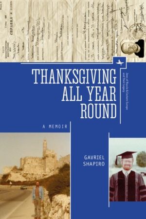 Thanksgiving All Year Round - A Memoir